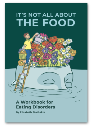 It's Not All About The Food: A Workbook for Eating Disorders